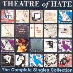 Theatre Of Hate : The Complete Singles Collection